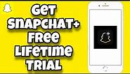 PROOF: How To Get Snapchat Plus FREE Trial For LIFETIME