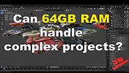 Blender - can 64 GB RAM handle large scenes?