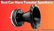 Top 5 Best Car Horn Tweeter Speakers (2023) | Horn Titanium Tweeter Speaker