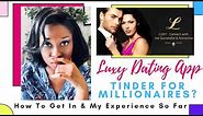 Luxy Dating App ~ Tinder For Millionaires? How To Get In & My Experience So Far