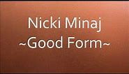 Nicki Minaj - Good Form [Lyrics]