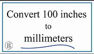 Convert 100 Inches to Millimeters