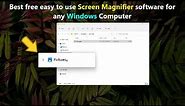 Best free easy to use Screen Magnifier software for any Windows Computer.