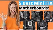 THE 5 BEST MINI ITX MOTHERBOARDS TODAY!