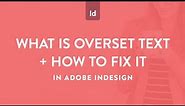 What is overset text in Adobe InDesign and how to fix it
