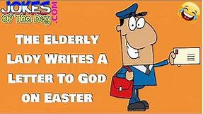 Funny Joke: The Elderly Lady Writes A Letter To God on Easter