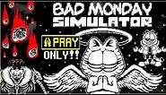 PRAY ONLY! - Bad Monday Simulator (My Undertale Fangame)