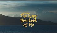 The Way You Look At Me - Ben&Ben Lyrics
