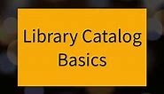 Library Catalog Basics