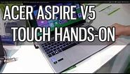 Acer Aspire V5 touch hands-on - 15.6 inch ultrabook with a touchscreen