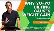 Why Yo Yo Dieting Causes Weight Gain