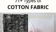 71 Types of Cotton Fabric, their Uses, & 207 Example Photos!