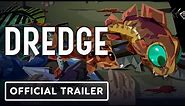 Dredge - Official Release Date Reveal Trailer