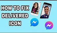 How To Fix Delivered Icon On Facebook Messenger App