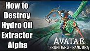 Avatar: Frontiers of Pandora - How to Destroy Hydro Oil Extractor Alpha -Pushing Back Quest
