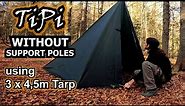 How to make a roomy TiPi from a 3x4,5m tarp WITHOUT SUPPORT POLES