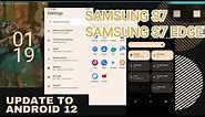 S7 / S7 EDGE ANDROID 12 - HOW TO Upgrade SAMSUNG S7 EDGE TO ANDROID 12 (EXYNOS ONLY)