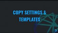 Copy Settings & Templates