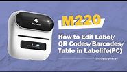 M220 How to Edit Label/QR Codes/Barcodes/Table in Labelife(PC)