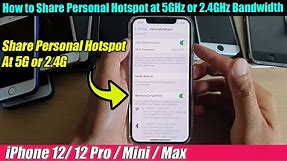 iPhone 12/12 Pro: How to Share Personal Hotspot at 5GHz or 2.4GHz Bandwidth