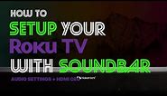 HDMI-CEC & Audio | How to Setup Your Soundbar With ROKU ULTRA 4K TV [Full Ver.]