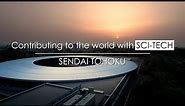 Contributing to the world with SCI-TECH, SENDAI TOHOKU