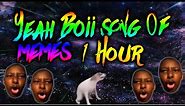 Yeah Boii Song of Memes ~ 1 hour