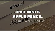 iPad mini 5 + Apple Pencil | Unboxing & Mini Review