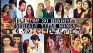 Top 30 Hindi Serials' Best Title Songs - 1