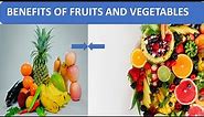 BENEFITS OF FRUITS AND VEGETABLES