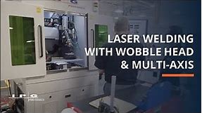 Laser Welding with IPG's Wobble Head & Multi-Axis