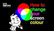 How to Change Your Screen Colour