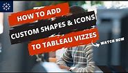 How to add custom shapes and icons in Tableau dashboards