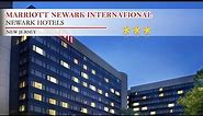 Marriott Newark International Airport Hotel - Newark Hotels, New Jersey