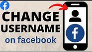 How to Change Username on Facebook