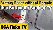 RCA Roku TV: How to Factory Reset without Remote (Button on Back of TV)