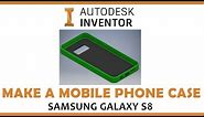 Inventor Tutorial - Samsung Galaxy S8 Mobile Phone Case (3D Print Ready)