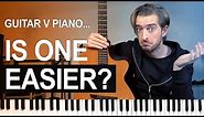 Guitar OR Piano - Is one EASIER?