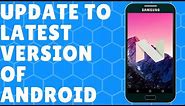 How To Update Any Android Device to Latest Version (2019)| Easy!