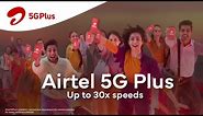 Airtel 5G Plus: Superfast speeds, now on the go.