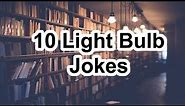 10 Light Bulb Jokes