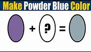 How To Make Powder Blue Color - What Color Mixing To Make Powder Blue