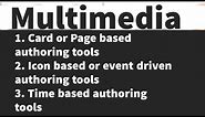 types of authoring tools in multimedia Card or Page based, Icon based or event driven Time based
