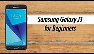Samsung Galaxy J3 How to Use for Beginners