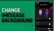 How to Change iMessage Background on iPhone iOS 17