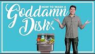 How to Wash a Goddamn Dish