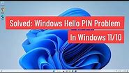 Solved: Windows Hello Pin Problem In Windows 11/10