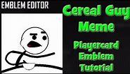 Cereal Guy Meme Playercard Emblem Tutorial - Black Ops 2