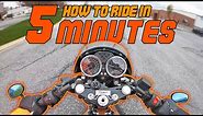 How to ride a motorcycle in 5 minutes!