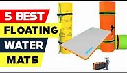 Top 5 Best Floating Water Mats Reviews of 2023
